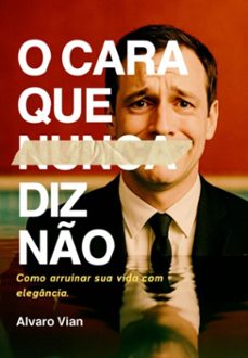 o cara que nunca diz no (ebook)-alvaro vian-9786501813998