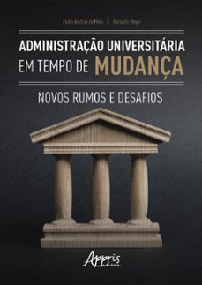 administraço universitaria em tempos de mudança: novos rumos e desafios (ebook)-pedro antônio de melo-bernardo meyer-9786525013398