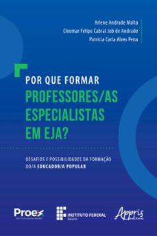 por que formar professores/as especialistas em eja?: desafios e possibilidades da formaço do/a educador/a popular (ebook)-patrícia carla alves pena-cleomar felipe cabral job de andrade-arlene andrade malta-9786525031798