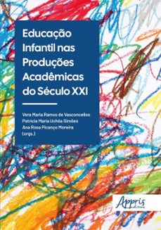 educaço infantil nas produçes academicas do seculo xxi (ebook)-vera maria ramos de vasconcellos-patrícia maria uchôa simões-ana rosa picanço moreira-9786525075198