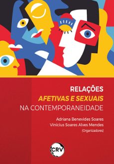 relaçes afetivas e sexuais na contemporaneidade (ebook)-adriana benevides soares-vinícius soares alves mendes-9786525158198