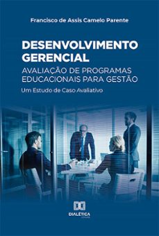 desenvolvimento gerencial  avaliaço de programas educacionais para gesto (ebook)-francisco de assis camelo parente-9786525212098
