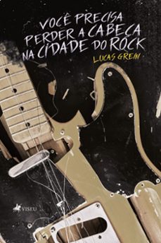 voce precisa perder a cabeca na cidade do rock (ebook)-lucas grein-9786525455198