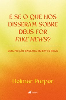 e se o que nos disseram sobre deus for fake news? (ebook)-delmar purper-9786525460598