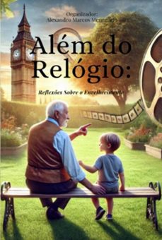 alem do relogio: reflexes sobre o envelhecimento (ebook)-alexandro marcos menegocio-9786526639498