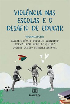 violencia nas escolas e o desafio de educar (ebook)-magalis bésser dorneles schneider-norma lucia neris de queiroz-josiene camelo ferreira antunes-9786527012498