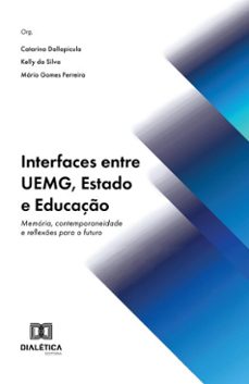 interfaces entre uemg, estado e educaço (ebook)-catarina dallapicula-kelly da silva-mário gomes ferreira-9786527043898