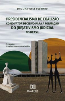 presidencialismo de coalizão como fator decisivo para a formação do (re)ativismo judicial no brasil (ebook)-luis lima verde sobrinho-9786527045298