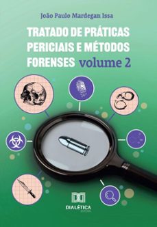 tratado de práticas periciais e métodos forenses (ebook)-joão paulo mardegan issa-9786527057598