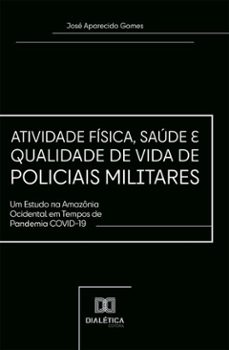 atividade fisica, saude e qualidade de vida de policiais militares (ebook)-josé aparecido gomes-9786527069898