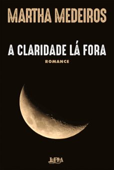 a claridade la fora (ebook)-martha medeiros-9786556660998