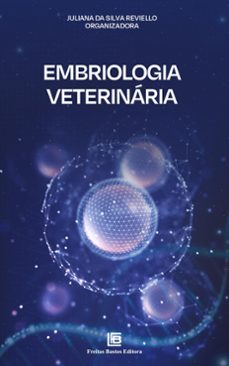 embriologia veterinária (ebook)-juliana da silva reviello-9786556753898