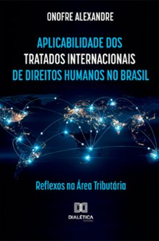 a aplicabilidade dos tratados internacionais de direitos humanos no brasil (ebook)-onofre alexandre-9786558776598