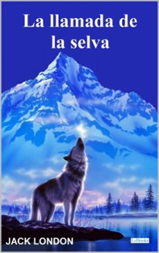 la llamada de la selva - jack london (ebook)-jack london-9786558944898