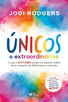 únicos e extraordinários – consultora da série amor no espectro - netflix (ebook)-jodi rodgers-9786559576098