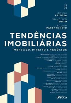 tendencias imobiliarias - mercado, direito e negocios - 1ª ed - 2025 (ebook)-bruna feitosa-francisco egito-edison parente da rocha martins neto-9786561202398