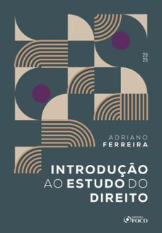 introduço ao estudo do direito - ied - 1ª ed - 2025 (ebook)-adriano ferreira-9786561204798