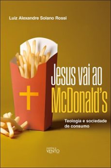jesus vai ao mcdonald's (ebook)-luiz alexandre solano rossi-9786583604798