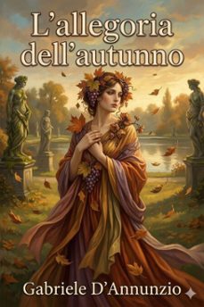 l'allegoria dell'autunno: omaggio offerto a venezia da gabriele d'annunzio (ebook)-9786726023998