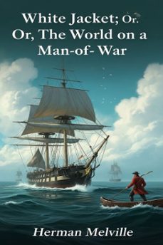 white jacket; or, the world on a man-of-war (ebook)-herman melville-9786726557998