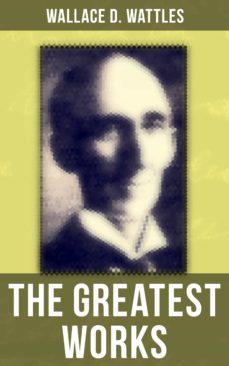 the greatest works of wallace d. wattles-9788027232598