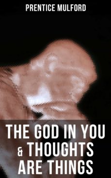 the god in you &amp; thoughts are things (ebook)-prentice mulford-9788075837998