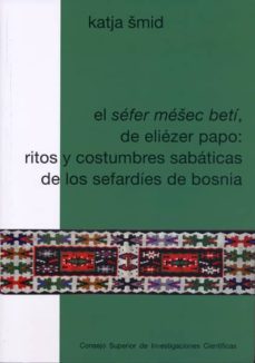 el sefer mesec beti, de eliezer papo: ritos y costumbres sabatica s de los sefardies de bosnia-katja smid-9788400095598