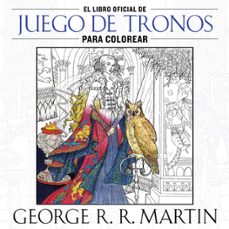 el libro oficial de juego de tronos para colorear-george r.r. martin-9788401016998