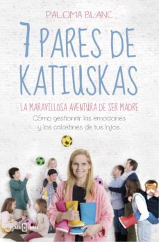 7 pares de katiuskas: la maravillosa aventura de ser madre (ebook)-paloma blanc-9788401022098