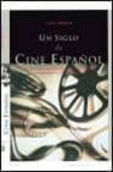 un siglo de cine español-luis gasca-9788408023098