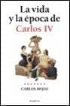 la vida y la epoca de carlos iv-9788408026198