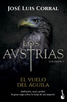 los austrias: el vuelo del aguila-jose luis corral-9788408172598