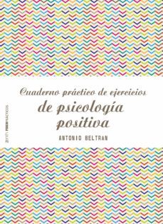 cuaderno practico de ejercicios de psicologia positiva-antonio beltran pueyo-9788408173298