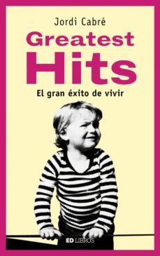 greatest hits: el gran exito de vivir-9788409055098