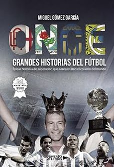 once grandes historias de futbol.epicas historias de superacion que conquistaron el corazon del mundo-miguel gomez garcia-9788410004498
