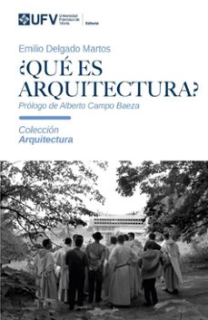 ¿que es arquitectura? (ebook)-emilio delgado martos-alberto campo baeza-9788410083998