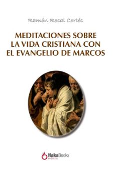 meditaciones sobre la vida cristiana con el evangelio de marcos (ebook)-ramon rosal cortes-9788410173798