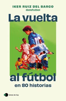 la vuelta al futbol en 80 historias (ebook)-iker ruiz del barco-9788410293298