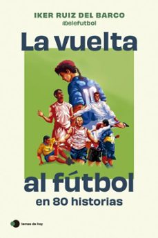 La Vuelta Al F tbol En 80 Historias Casa Del Libro