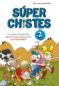 super chistes 2 - los chistes mas divertidos sobre los mejores di as del año: ¡las vacaciones!-9788410298798