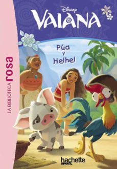 la biblioteca rosa. vaiana, 1. pua y heihei-suzanne francis-9788410301498