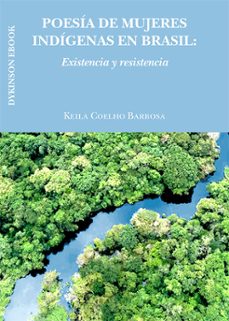 poesia de mujeres indigenas en brasil: existencia y resistencia (ebook)-keila coelho barbosa-9788410704398