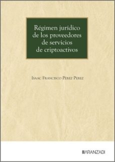 regimen juridico de los proveedores de servicios de criptoactivos-isaac francisco perez perez-9788410854598