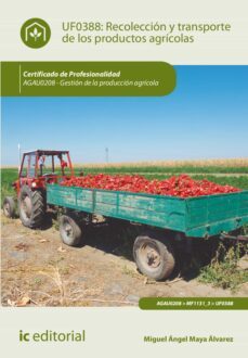 recoleccion y transporte de los productos agricolas. agau0208 (ebook)-miguel angel maya alvarez-9788411033398