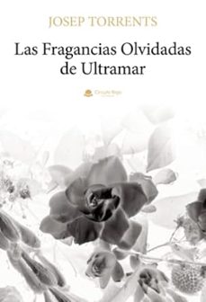 las fragancias olvidadas de ultramar-josep torrents-9788411153898
