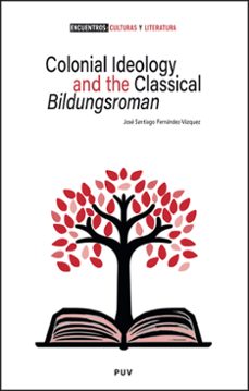 colonial ideology and the classical  bildungsroman-jose santiago fernandez vazquez-9788411183598
