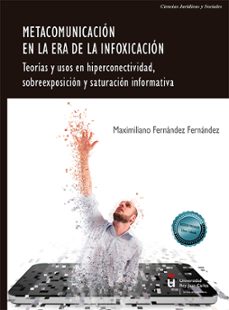 metacomunicacion en la era de la infoxicacion-maximiliano fernandez de miguel-9788411226998