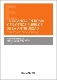 infancia en roma y en otros pueblos de la antigüedad.estudios histórico-jurídicos-ana martin minguijon-9788411637398