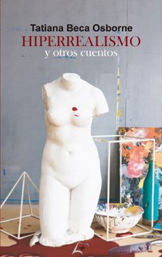 hiperrealismo y otros cuentos-tatiana beca osborne-9788412203998
