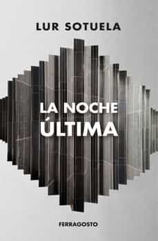 la noche ultima-lur sotuela elorriaga-9788412309898